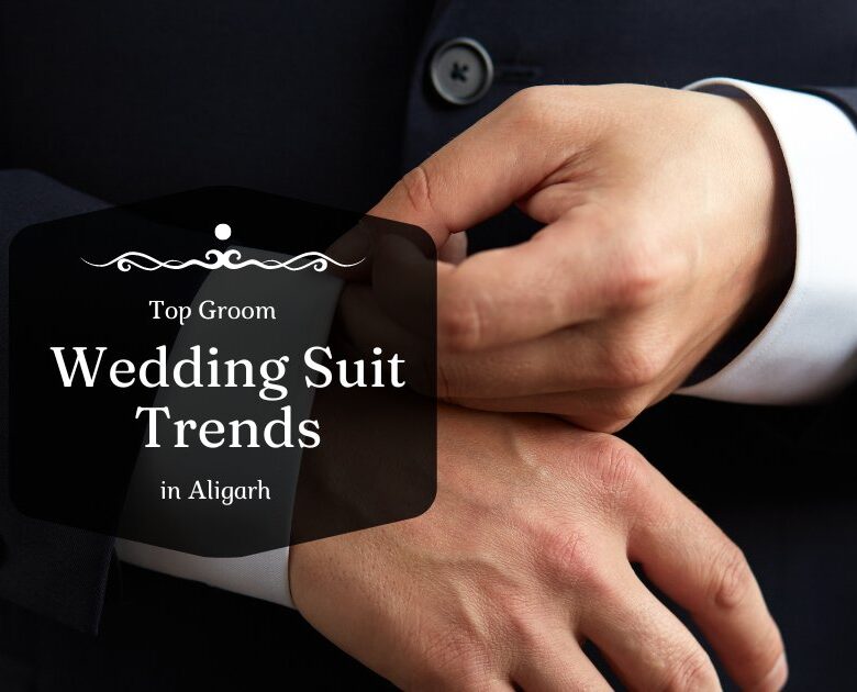 Rajvansh - Top Groom Wedding Suit Trends in Aligarh